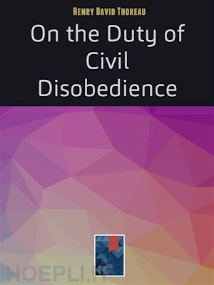 henry david thoreau - on the duty of civil disobedience