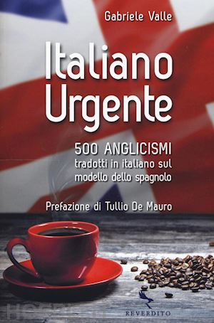 valle gabriele - italiano urgente - 500 anglicismi