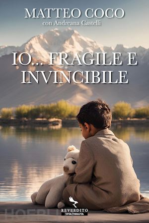 coco matteo; castelli andreana - io... fragile e invincibile