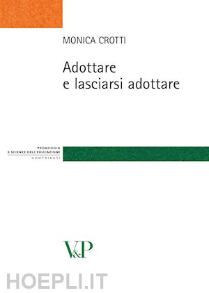 crotti monica - adottare e lasciarsi adottare