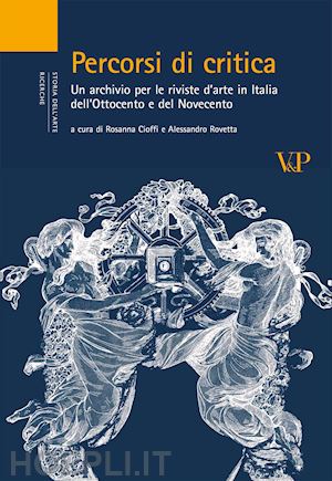 rovetta a. (curatore) - percorsi di critica. le riviste d'arte in italia tra otto e novecento