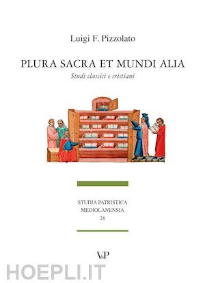 pizzolato luigi franco - plura sacra et mundi alia. studi classici e cristiani