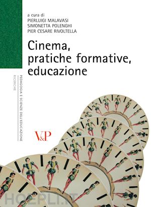 malavasi p. (curatore); polenghi s. (curatore); rivoltella p. c. (curatore) - cinema, pratiche formative, educazione