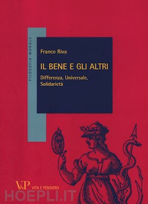 riva franco - il bene e gli altri. differenza, universale, solidarieta'