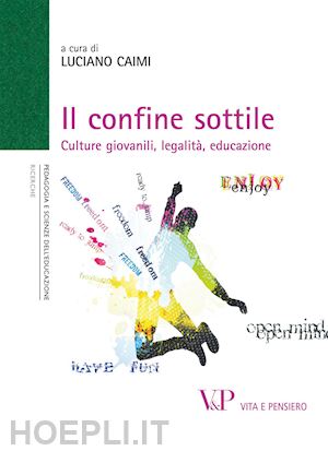 caimi l. - il confine sottile. culture giovanili, legalita, educazione