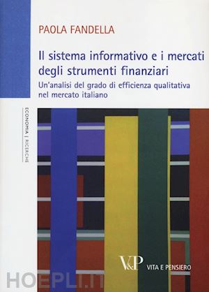 fandella paola - sistema informativo e i mercati degli strumenti finanziari. un'analisi del grado