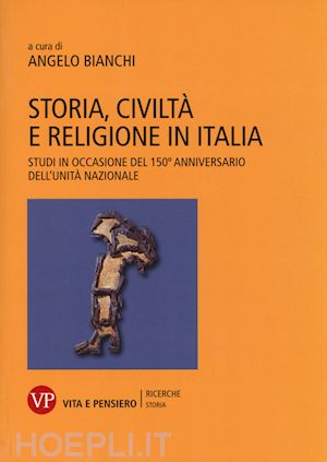 bianchi a.(curatore) - storia, civiltà e religione in italia. studi in occasione del 150º anniversario dell'unità nazionale