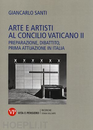 santi giancarlo - arte e artisti al concilio vaticano ii