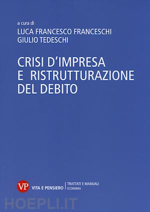 franceschi l. f. (curatore); tedeschi g. (curatore) - crisi d'impresa e ristrutturazione del debito