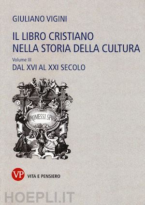 vigini giuliano - il libro cristiano nella storia della cultura vol. iii