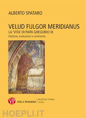 spataro alberto - velud fulgor meridianus - la vita di papa gregorio ix