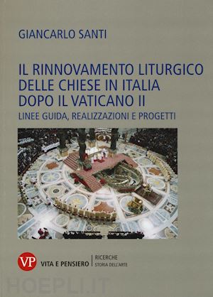 santi giancarlo - il rinnovamento liturgico delle chiese in italia dopo il vaticano ii