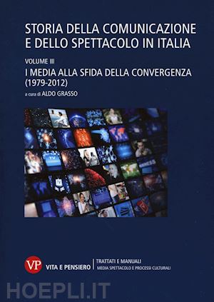 grasso aldo (curatore) - storia della comunicazione e dello spettacolo in italia - iii