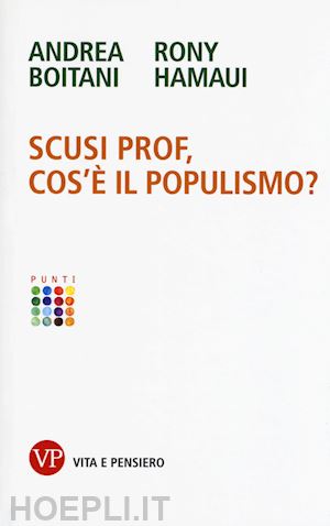 boitani andrea; hamaui rony - scusi prof: cos'e' il populismo?