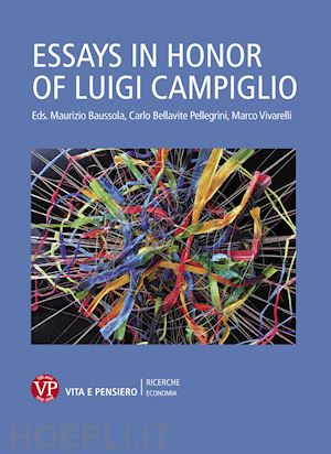 vivarelli marco; baussola maurizio; bellavite pellegrini carlo - essays in honor of luigi campiglio