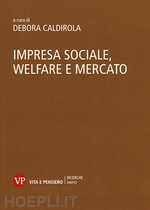 caldirola debora (curatore) - impresa sociale, welfare e mercato