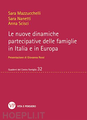mazzucchelli sara; nanetti sara; scisci anna - le nuove dinamiche partecipative delle famiglie in italia e in europa