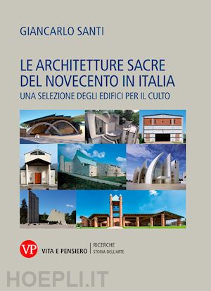 santi giancarlo - architetture sacre del novecento in italia