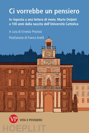 preziosi e.(curatore) - ci vorrebbe un pensiero. in risposta a una lettera di mons. mario delpini a 100 anni dalla nascita dell'università cattolica