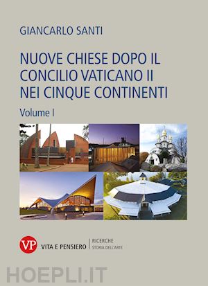 santi giancarlo - nuove chiese dopo il concilio vaticano ii nei cinque continenti. vol. 1-2