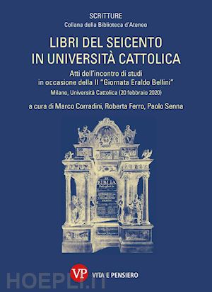 senna paolo; ferro roberta; corradini marco - libri del seicento in università cattolica