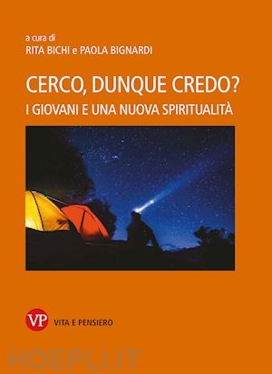 bichi r. (curatore); bignardi p. (curatore) - cerco, dunque credo? i giovani e una nuova spiritualita'. nuova ediz.