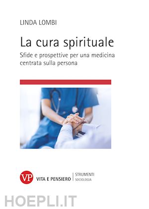 lombi linda - cura spirituale. sfide e prospettive per una medicina centrata sulla persona (la