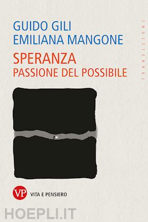 gili guido; mangone emiliana - speranza. passione del possibile