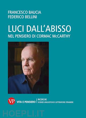 baucia francesco; bellini federico - luci dall'abisso. nel pensiero di cormac mccarthy