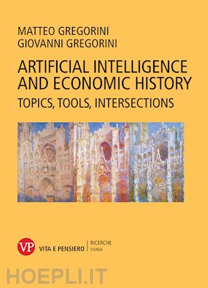 gregorini giovanni; gregorini matteo - artificial intelligence and economic history. topics, tools, intersections