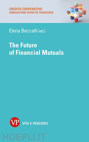 beccalli e.(curatore) - the future of financial mutuals