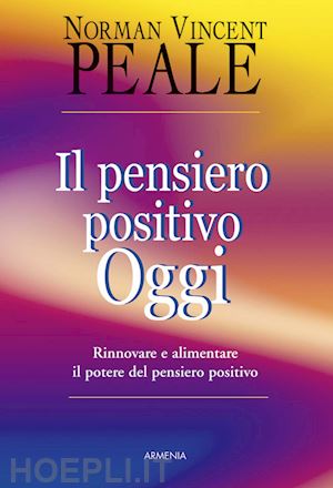 peale norman v. - il pensiero positivo oggi