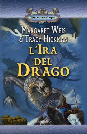 weis margaret; hickman tracy - l'ira del drago. dragonships