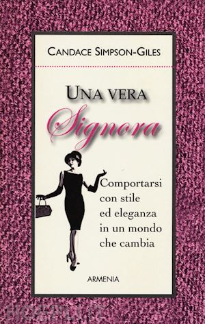 simpson-giles candace - una vera signora. comportarsi con stile ed eleganza in un mondo che cambia