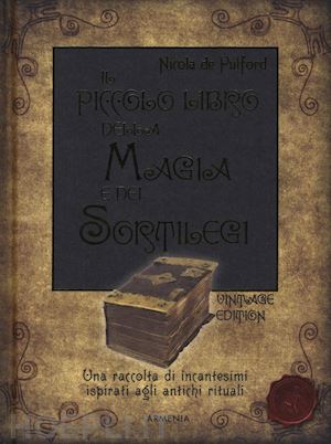 de pulford nicola - il piccolo libro della magia e dei sortilegi