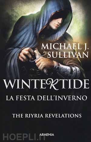 sullivan michael j. - wintertide. la festa d'inverno. the riyria revelations. vol. 3