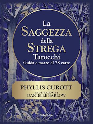 curott phyllis; barlow danielle (ill.) - la saggezza della strega - 78 tarocchi con guida