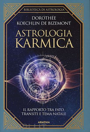 koechlin de bizemont dorothee - astrologia karmica. il rapporto tra fato, transiti e tema natale