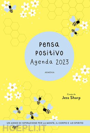 sharp jess - pensa positivo. agenda 2023. un anno di ispirazione per la mente, il corpo e lo