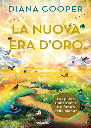 cooper diana - la nuova era d'oro. la quinta dimensione e il futuro dell'umanita'