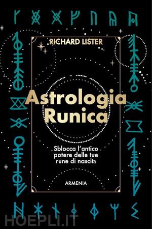 lister richard - astrologia runica. sblocca l'antico potere delle tue rune di nascita