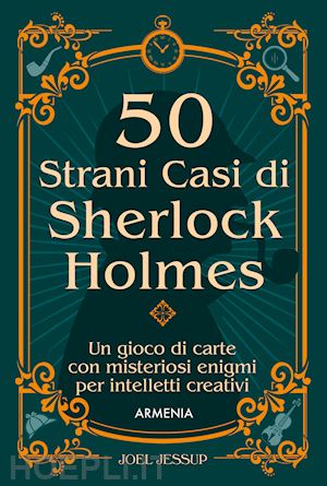 jessup joel - 50 strani casi di sherlock holmes. un gioco di carte con misteriosi enigmi per intelletti creativi. con 50 carte