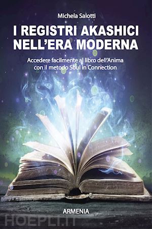 salotti michela - registri akashici nell'era moderna. accedere facilmente al libro dell'anima con