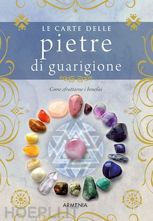 aa.vv. - le carte delle pietre di guarigione. come sfruttarne i benefici. con 40 carte