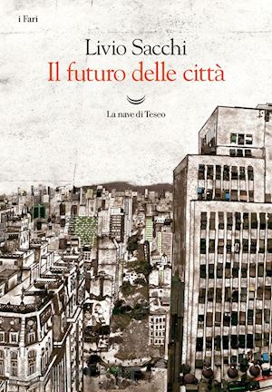 sacchi livio - il futuro delle citta'