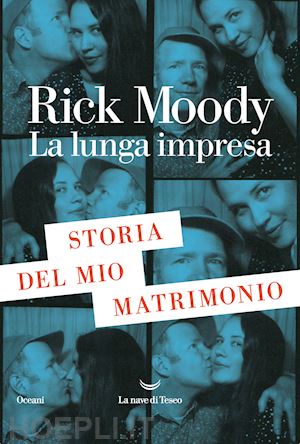 moody rick - la lunga impresa. storia del mio matrimonio