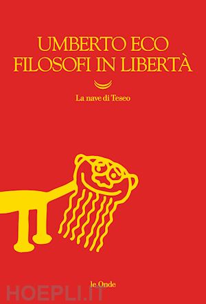 eco umberto - filosofi in liberta'