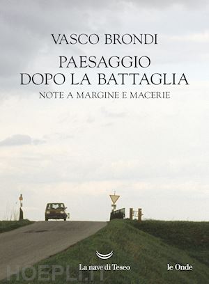 brondi vasco - paesaggio dopo la battaglia. note a margine e macerie