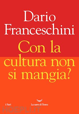 franceschini dario - con la cultura non si mangia?