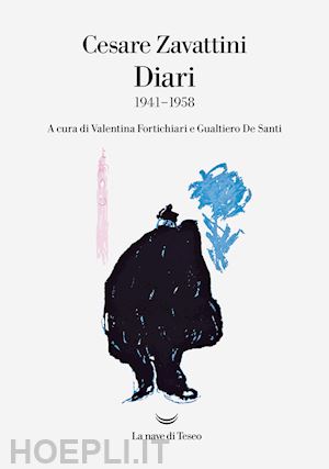 zavattini cesare; fortichiari v. (curatore); de santi g. (curatore) - diari. vol. 1: (1941-1958)